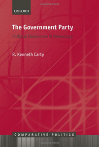 The Government Party: Political Dominance In Democracy The Government Party: Political Dominance In Democracy