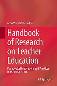 Handbook Of Research On Teacher Education: Pedagogical Innovations And Practices In The Middle East Handbook Of Research On Teacher Education: Pedagogical Innovations And Practices In The Middle East