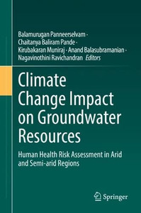 Climate Change Impact On Groundwater Resources: Human Health Risk Assessment In Arid And Semi-Arid Regions Climate Change Impact On Groundwater Resources: Human Health Risk Assessment In Arid And Semi-Arid Regions