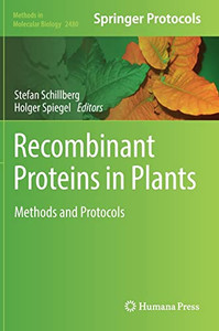 Recombinant Proteins In Plants: Methods And Protocols (Methods In Molecular Biology, 2480) Recombinant Proteins In Plants: Methods And Protocols (Methods In Molecular Biology, 2480)