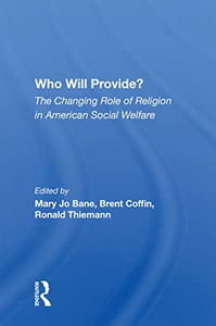 Who Will Provide? The Changing Role Of Religion In American Social Welfare: The Changing Role Of Religion In American Social Welfare Who Will Provide? The Changing Role Of Religion In American Social Welfare: The Changing Role Of Religion In American Social Welfare