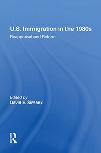 U.S. Immigration In The 1980S: Reappraisal And Reform U.S. Immigration In The 1980S: Reappraisal And Reform