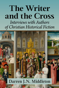 The Writer And The Cross: Interviews With Authors Of Christian Historical Fiction The Writer And The Cross: Interviews With Authors Of Christian Historical Fiction