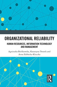 Organizational Reliability (Routledge Studies In Management, Organizations And Society) Organizational Reliability (Routledge Studies In Management, Organizations And Society)