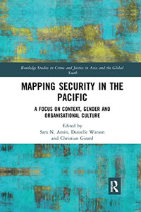 Mapping Security In The Pacific (Routledge Studies In Crime And Justice In Asia And The Global South) Mapping Security In The Pacific (Routledge Studies In Crime And Justice In Asia And The Global South)