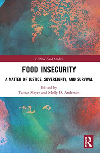 Food Insecurity (Critical Food Studies) Food Insecurity (Critical Food Studies)