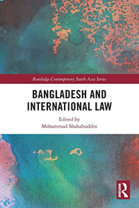 Bangladesh And International Law (Routledge Contemporary South Asia Series) Bangladesh And International Law (Routledge Contemporary South Asia Series)