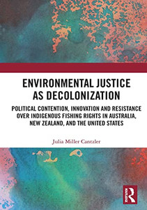Environmental Justice As Decolonization Environmental Justice As Decolonization