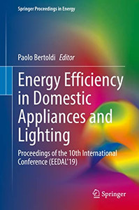 Energy Efficiency In Domestic Appliances And Lighting: Proceedings Of The 10Th International Conference (Eedal'19) (Springer Proceedings In Energy) Energy Efficiency In Domestic Appliances And Lighting: Proceedings Of The 10Th International Conference (Eedal'19) (Springer Proceedings In Energy)