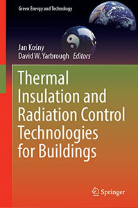 Thermal Insulation And Radiation Control Technologies For Buildings (Green Energy And Technology) Thermal Insulation And Radiation Control Technologies For Buildings (Green Energy And Technology)