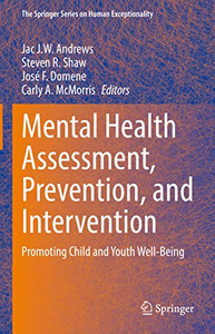 Mental Health Assessment, Prevention, And Intervention: Promoting Child And Youth Well-Being (The Springer Series On Human Exceptionality) Mental Health Assessment, Prevention, And Intervention: Promoting Child And Youth Well-Being (The Springer Series On Human Exceptionality)