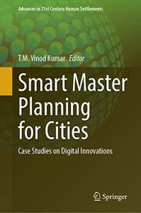 Smart Master Planning For Cities: Case Studies On Digital Innovations (Advances In 21St Century Human Settlements) Smart Master Planning For Cities: Case Studies On Digital Innovations (Advances In 21St Century Human Settlements)