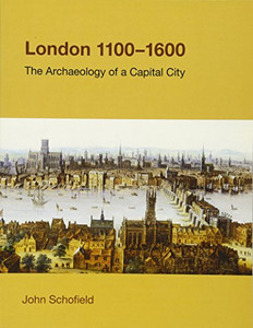 London, 1100-1600: The Archaeology Of The Capital City (Studies In The Archaeology Of Medieval Europe)