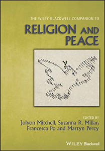 The Wiley Blackwell Companion To Religion And Peace (Wiley Blackwell Companions To Religion)