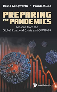 Preparing For Pandemics: Lessons From The Global Financial Crisis And Covid-19 Preparing For Pandemics: Lessons From The Global Financial Crisis And Covid-19