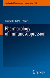 Pharmacology Of Immunosuppression (Handbook Of Experimental Pharmacology, 272) Pharmacology Of Immunosuppression (Handbook Of Experimental Pharmacology, 272)