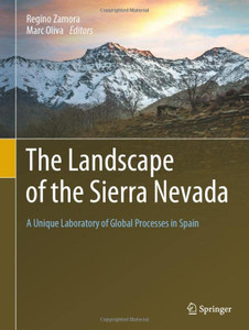 The Landscape Of The Sierra Nevada: A Unique Laboratory Of Global Processes In Spain The Landscape Of The Sierra Nevada: A Unique Laboratory Of Global Processes In Spain