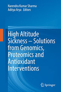 High Altitude Sickness  Solutions From Genomics, Proteomics And Antioxidant Interventions