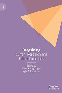 Bargaining: Current Research And Future Directions Bargaining: Current Research And Future Directions