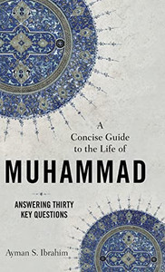 Concise Guide To The Life Of Muhammad
