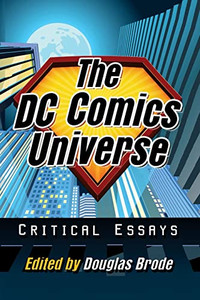 The Dc Comics Universe: Critical Essays The Dc Comics Universe: Critical Essays