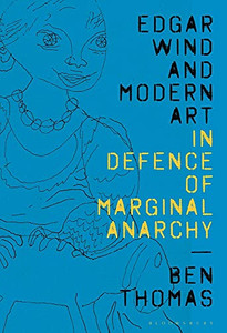 Edgar Wind And Modern Art: In Defence Of Marginal Anarchy Edgar Wind And Modern Art: In Defence Of Marginal Anarchy