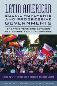 Latin American Social Movements And Progressive Governments (Latin American Perspectives In The Classroom)