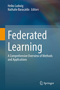 Federated Learning: A Comprehensive Overview Of Methods And Applications Federated Learning: A Comprehensive Overview Of Methods And Applications