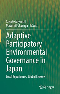Adaptive Participatory Environmental Governance In Japan: Local Experiences, Global Lessons