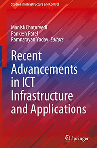 Recent Advancements In Ict Infrastructure And Applications (Studies In Infrastructure And Control) Recent Advancements In Ict Infrastructure And Applications (Studies In Infrastructure And Control)