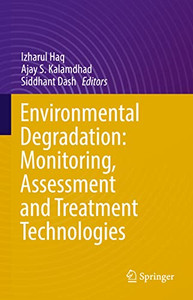 Environmental Degradation: Monitoring, Assessment And Treatment Technologies Environmental Degradation: Monitoring, Assessment And Treatment Technologies