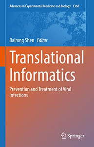 Translational Informatics: Prevention And Treatment Of Viral Infections (Advances In Experimental Medicine And Biology, 1368) Translational Informatics: Prevention And Treatment Of Viral Infections (Advances In Experimental Medicine And Biology, 1368)