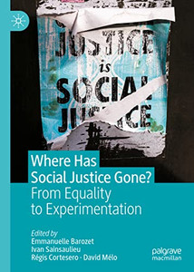 Where Has Social Justice Gone?: From Equality To Experimentation Where Has Social Justice Gone?: From Equality To Experimentation
