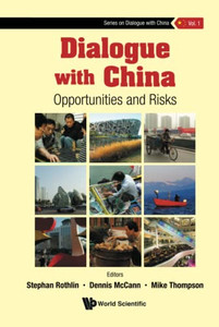 Dialogue With China: Opportunities And Risks (Series On Dialogue With China) Dialogue With China: Opportunities And Risks (Series On Dialogue With China)
