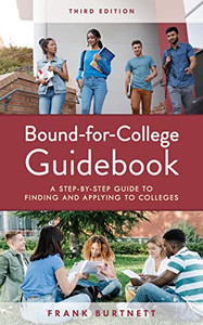 Bound-For-College Guidebook: A Step-By-Step Guide To Finding And Applying To Colleges