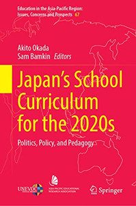 JapanS School Curriculum For The 2020S: Politics, Policy, And Pedagogy (Education In The Asia-Pacific Region: Issues, Concerns And Prospects, 67) JapanS School Curriculum For The 2020S: Politics, Policy, And Pedagogy (Education In The Asia-Pacific Region: Issues, Concerns And Prospects, 67)