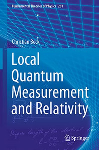Local Quantum Measurement And Relativity (Fundamental Theories Of Physics, 201) Local Quantum Measurement And Relativity (Fundamental Theories Of Physics, 201)