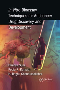 In Vitro Bioassay Techniques For Anticancer Drug Discovery And Development In Vitro Bioassay Techniques For Anticancer Drug Discovery And Development