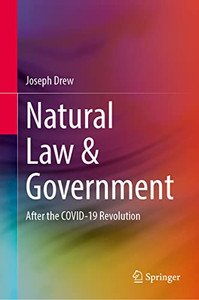 Natural Law & Government: After The Covid-19 Revolution Natural Law & Government: After The Covid-19 Revolution