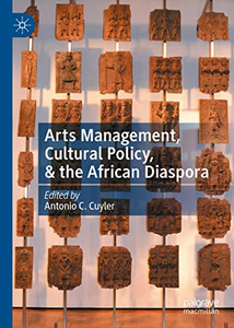 Arts Management, Cultural Policy, & The African Diaspora Arts Management, Cultural Policy, & The African Diaspora