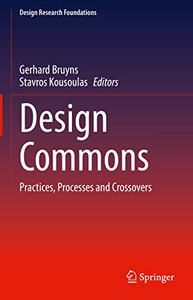 Design Commons: Practices, Processes And Crossovers (Design Research Foundations) Design Commons: Practices, Processes And Crossovers (Design Research Foundations)