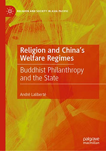 Religion And China's Welfare Regimes: Buddhist Philanthropy And The State (Religion And Society In Asia Pacific) Religion And China's Welfare Regimes: Buddhist Philanthropy And The State (Religion And Society In Asia Pacific)