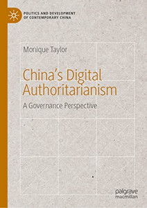 ChinaS Digital Authoritarianism: A Governance Perspective (Politics And Development Of Contemporary China) ChinaS Digital Authoritarianism: A Governance Perspective (Politics And Development Of Contemporary China)