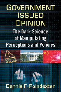 Government Issued Opinion: The Dark Science Of Manipulating Perceptions And Policies