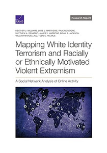 Mapping White Identity Terrorism And Racially Or Ethnically Motivated Violent Extremism: A Social Network Analysis Of Online Activity Mapping White Identity Terrorism And Racially Or Ethnically Motivated Violent Extremism: A Social Network Analysis Of Online Activity
