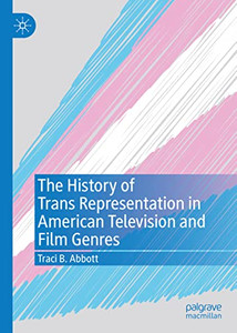 The History Of Trans Representation In American Television And Film Genres