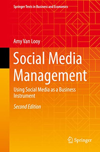 Social Media Management: Using Social Media As A Business Instrument (Springer Texts In Business And Economics)
