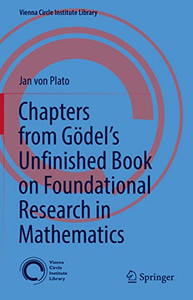 Chapters From GödelS Unfinished Book On Foundational Research In Mathematics (Vienna Circle Institute Library, 6) Chapters From GödelS Unfinished Book On Foundational Research In Mathematics (Vienna Circle Institute Library, 6)