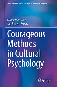 Courageous Methods In Cultural Psychology (Theory And History In The Human And Social Sciences) Courageous Methods In Cultural Psychology (Theory And History In The Human And Social Sciences)