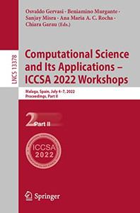Computational Science And Its Applications  Iccsa 2022 Workshops: Malaga, Spain, July 47, 2022, Proceedings, Part Ii (Lecture Notes In Computer Science, 13378)